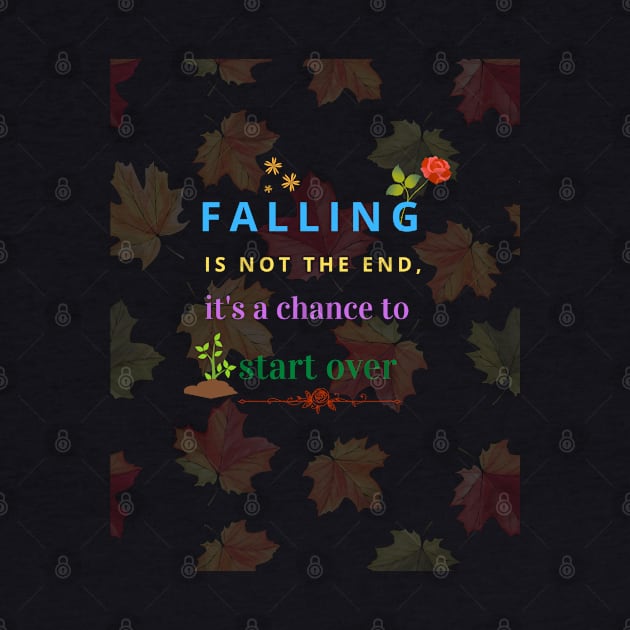 falling is not the end, it's a chance to start over by Mkstre